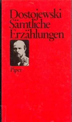 Sämtliche Erzählungen - Dostojewskij Fjodor, M., Fedor Dostoevskij Fjodor Dostoevskij u. a.