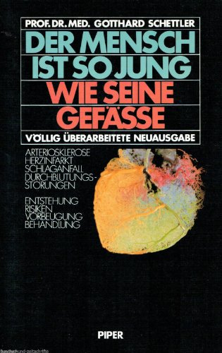 Imagen de archivo de Der Mensch ist so jung wie seine Gefsse - Arteriosklerose, Herzinfarkt, Schlaganfall, Durchblutungsstrungen - Entstehung, Risiken, Vorbeugung, Behandlung - vllig berarbeitete Neuausgabe a la venta por 3 Mile Island