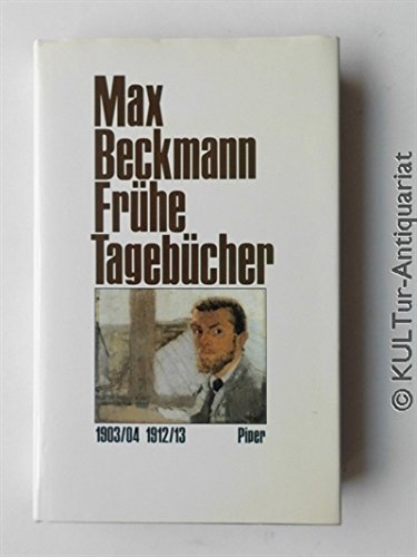 FruÌˆhe TagebuÌˆcher, 1903/04 und 1912/13: Mit Erinnerungen von Minna Beckmann-Tube (German Edition) (9783492029360) by Beckmann, Max