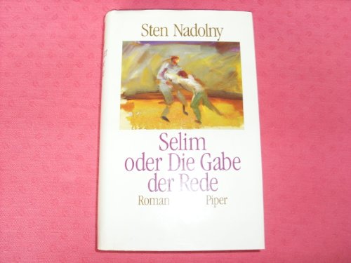 SELIM ODER DIE GABE DER REDE. Roman - Nadolny, Sten