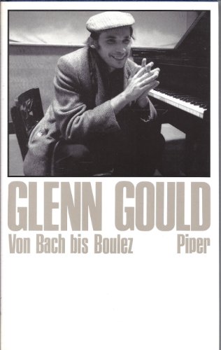 9783492030083: Glenn Herbert Gould-Von Bach Bis Boulez