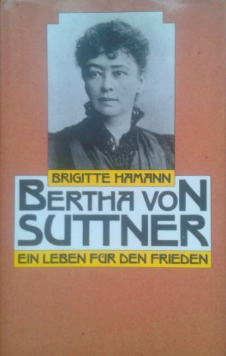 Bertha von Suttner. Ein Leben für den Frieden. - Brigitte Hamann
