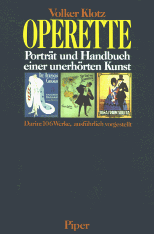 Operette: Porträt und Handbuch einer unerhörten Kunst : darin: 106 Werke, ausführlich vorgestellt