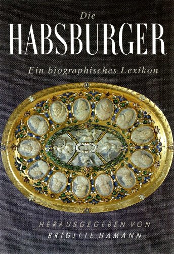 Die Habsburger - Eine biographisches Lexikon - Hamann, Brigitte