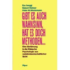 Gibt es auch Wahnsinn, hat es doch Methoden. - Eine Einführung in die Klinische Psychologie aus s...