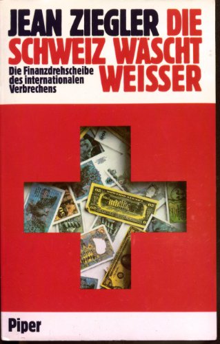 9783492032582: Die Schweiz wscht weisser. Die Finanzdrehscheibe des internationalen Verbrechens