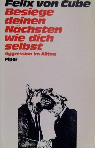 Beispielbild fr Besiege deinen Nchsten wie dich selbst. Aggression im Alltag zum Verkauf von Versandantiquariat Felix Mcke