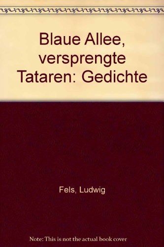 9783492032841: Blaue Allee, versprengte Tataren: Gedichte [Turtleback] by Fels, Ludwig