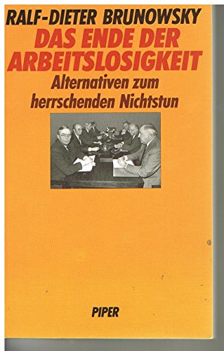 Das Ende der Arbeitslosigkeit: Alternativen zum herrschenden Nichtstun (German Edition)