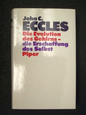 Evolution of the Brain: Creation of the Self. (9783492032919) by John C. Eccles