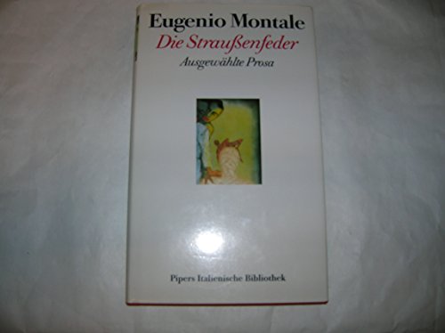 Die Straussenfeder. Ausgewählte Prosa - Montale, Eugenio