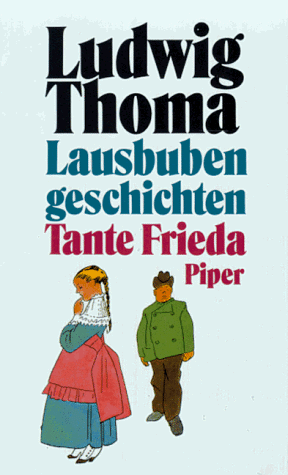 Lausbubengeschichten; Tante Frieda. Ludwig Thoma - Thoma, Ludwig (Verfasser)