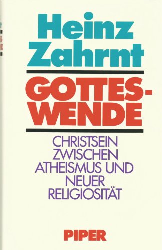 Gotteswende. Christsein zwischen Atheismus und Neuer Religiosität. - Heinz Zahrnt
