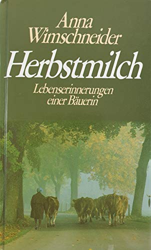 Beispielbild fr Herbstmilch: Lebenserinnerungen einer Buerin zum Verkauf von Harle-Buch, Kallbach