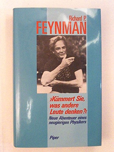 Kümmert Sie, was andere Leute denken Neue Abenteuer eines neugierigen Physikers - Feynman, Richard P, Ralph Leighton und Siglinde Summerer