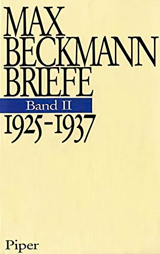 Max Beckmann Briefe - Band II : 1925 - 1937