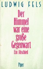 Beispielbild fr Der Himmel War Eine Grosse Gegenwart: Ein Abscheid zum Verkauf von Anybook.com