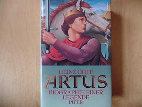 Artus : Biographie einer Legende.