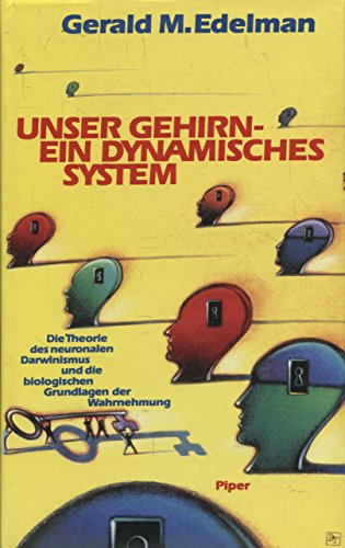 9783492034500: Unser Gehirn - ein dynamisches System. Die Theorie des neuronalen Darwinismus und die biologischen Grundlagen der Wahrnehmung