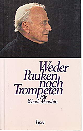 Beispielbild fr Weder Pauken noch Trompeten. Fr Yehudi Menuhin zum Verkauf von Leserstrahl  (Preise inkl. MwSt.)