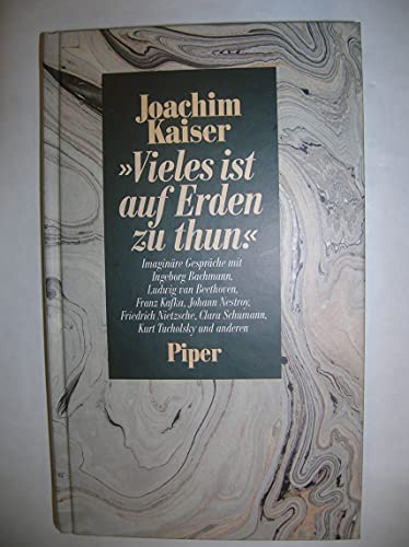 Vieles ist auf Erden zu thun: Imaginäre Gespräche mit Ingeborg Bachmann, Ludwig van Beethoven, Fr...