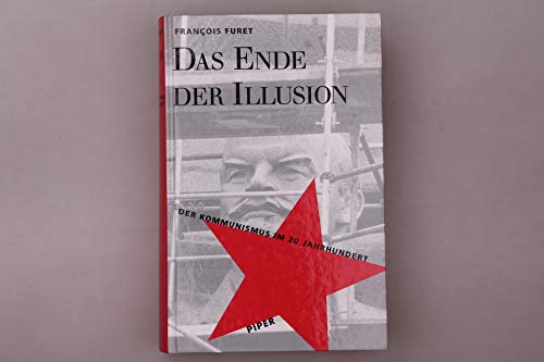 Das Ende der Illusion. Der Kommunismus im 20. Jahrhundert. Aus dem Französischen von Karola Bartsch u.a. - Furet, François