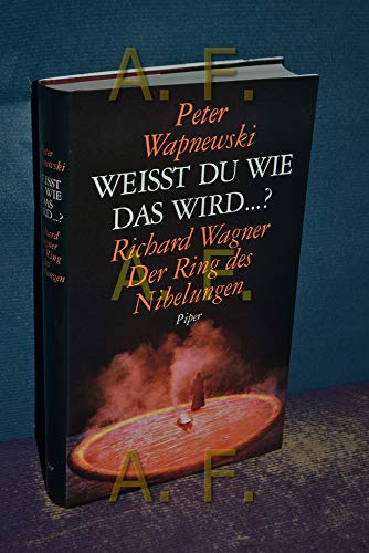 9783492035101: Weisst Du wie das wird...?. Richard Wagner: Der Ring des Nibelungen. Erzhlt, erlutert und kommentiert