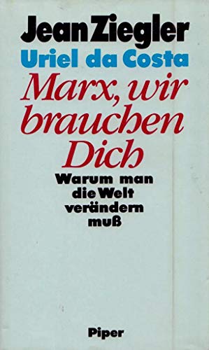 9783492035484: Marx, wir brauchen Dich. Warum man die Welt verndern muss