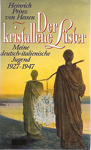 Beispielbild fr Der kristallene Lster. Meine deutsch-italienische Jugend 1927-1947 zum Verkauf von medimops