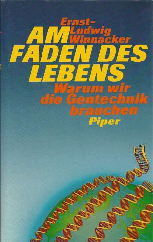 Beispielbild fr Am Faden des Lebens - Warum wir die Gentechnik brauchen - zum Verkauf von Martin Preu / Akademische Buchhandlung Woetzel