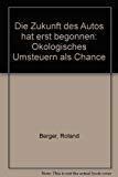 9783492036870: Die Zukunft des Autos hat erst begonnen. kologisches Umsteuern als Chance