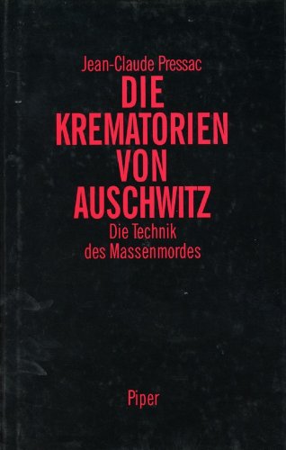 Die Krematorien von Auschwitz. Die Technik des Massenmordes. Aus dem Franz. von Eliane Hagedorn u...