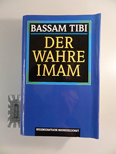 Der wahre Imam - Der Islam von Mohammed bis zur Gegenwart.