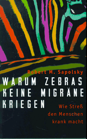 Beispielbild fr Warum Zebras keine Migrne kriegen. Wie Stress den Menschen krank macht zum Verkauf von medimops