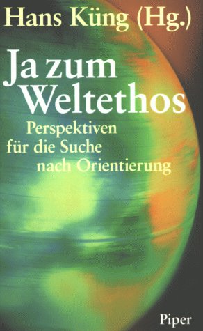 Stock image for Ja zum Weltethos - Perspektiven für die Suche nach Orientierung for sale by WorldofBooks
