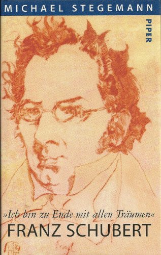 "Ich bin zu Ende mit allen Träumen" : Franz Schubert.