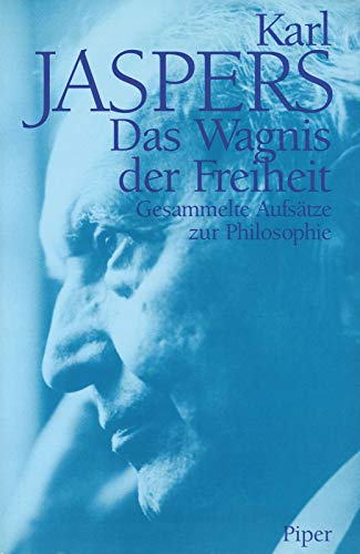 Das Wagnis der Freiheit: Gesammelte Aufsatze zur Philosophie - Karl Jaspers; Hans Saner [editor]