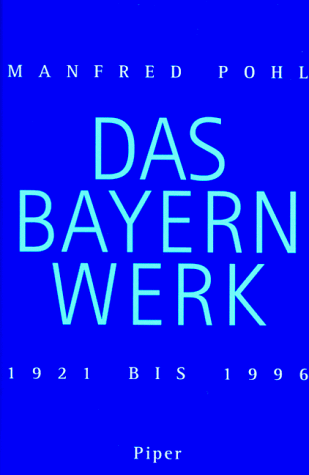 Das Bayernwerk. 1921 bis 1996 - Poh. Manfred