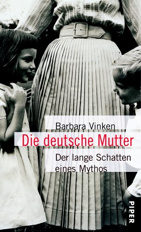 9783492038614: Die deutsche Mutter: Der lange Schatten eines Mythos