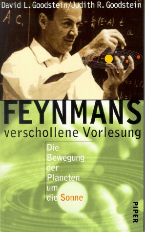 Feynmans verschollene Vorlesung. Die Bewegung der Planeten um die Sonne - Goodstein, David L., Goodstein, Judith R.