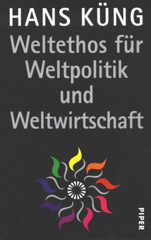 Weltethos fu?r Weltpolitik und Weltwirtschaft