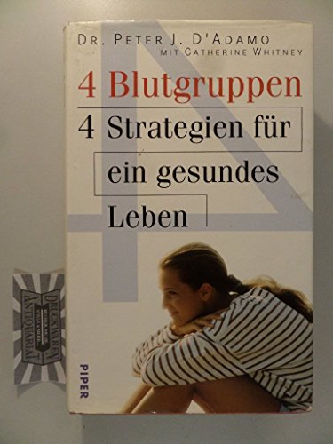 Vier (4) Blutgruppen. 4 Strategien für ein gesundes Leben - DAdamo, Dr. Peter J./ Whitney, Catherine