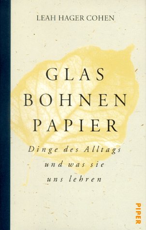 Stock image for Glas, Bohnen, Papier; Dinge des Alltags und was sie uns lehren. for sale by Der Bcher-Br