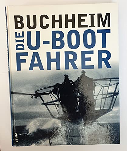 Beispielbild fr Die U- Boot- Fahrer. Die Boote, die Besatzungen und ihr Admiral. zum Verkauf von Save With Sam