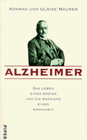 9783492040617: Alzheimer: Das Leben eines Arztes und die Karriere einer Krankheit