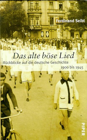 Beispielbild fr Das alte b se Lied: Deutsche Geschichte von 1900 bis 1945 (Gebundene Ausgabe) von Ferdinand Seibt (Autor) zum Verkauf von Nietzsche-Buchhandlung OHG