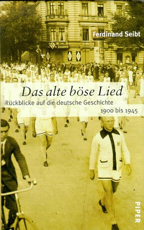 9783492041966: Das alte bse Lied: Rckblick auf die deutsche Geschichte 1900 bis 1945