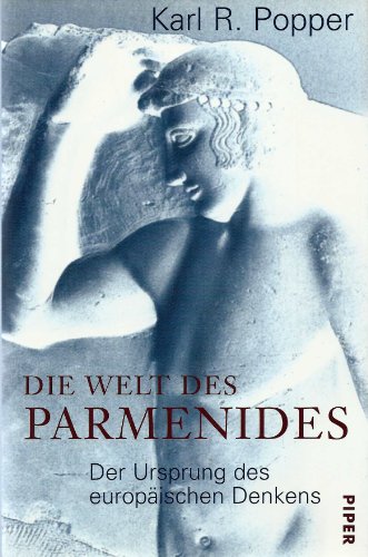 Die Welt des Parmenides: Der Ursprung des europäischen Denkens - Karl R. Popper