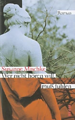Stock image for Wer nicht hren will, muss fhlen: Roman for sale by Leserstrahl  (Preise inkl. MwSt.)