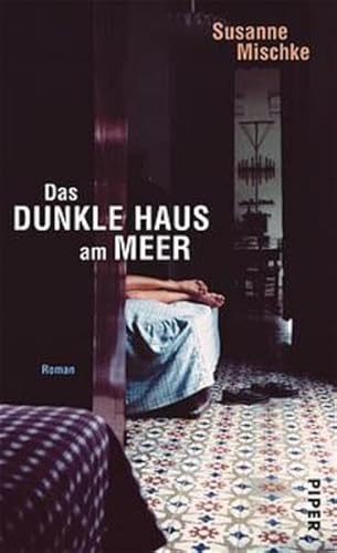 Das dunkle Haus am Meer : Roman. - Mischke, Susanne